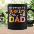 Cute My Favorite Turkeys Call Me Dad Thanksgiving Father Coffee Mug Gifts ideas