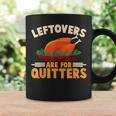 Cute Turkey Happy Thanksgiving Day Leftover Are For Quitters Coffee Mug Gifts ideas