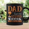 Dad Cant Fix Stupid But He Can Fix What Stupid Does Coffee Mug Gifts ideas