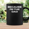 Dad Sayings Because Im The Dad Gift For Women Coffee Mug Gifts ideas