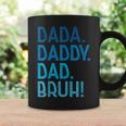 Dada Daddy Dad Bruh For Dad Men Funny Fathers Day Coffee Mug Gifts ideas