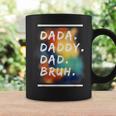 Dada Daddy Dad Bruh Funny Fathers Day Men Women Coffee Mug Gifts ideas