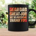 Dear Dad Great Job We Are Awesome Thank You Fathers Day Coffee Mug Gifts ideas