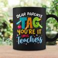 Dear Parents Tag Youre It Love Teachers End Of Year School Coffee Mug Gifts ideas