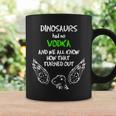 Dinosaurs Had No Vodka Outfit Gift Alcohol Quote Funny Vodka Coffee Mug Gifts ideas