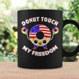 Do Not Donut Touch My Freedom Funny Pun Usa 4Th Of July Usa Funny Gifts Coffee Mug Gifts ideas
