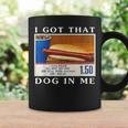 I Got That Dog In Me Hot Dogs Combo Coffee Mug Gifts ideas