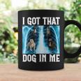 I Got That Dog In Me Xray Saying Meme Coffee Mug Gifts ideas