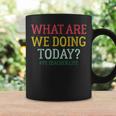 What Are We Doing Today Pe Teacher Life Coffee Mug Gifts ideas