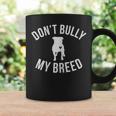 Don't Bully My Breed For Pitbull Lover Rescue Dog Mom Coffee Mug Gifts ideas