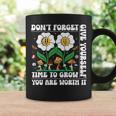 Dont Forget Give Yourself Time To Grow Motivational Quote Motivational Quote Funny Gifts Coffee Mug Gifts ideas