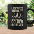 Dont Need Therapy Just Hug My Golden Retriever Coffee Mug Gifts ideas