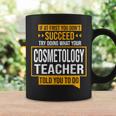 If You Don't Succeed Try Doing What Cosmetology Teacher Said Coffee Mug Gifts ideas
