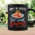 Don't Be Upsetti Eat Some Spaghetti Italian Food Pasta Lover Coffee Mug Gifts ideas