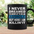 I Never Dreamed I'd Grow Up To Be An Asshole Coffee Mug Gifts ideas