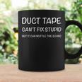 Duct Tape Cant Fix Stupid But It Can Muffle The Sound Gift Coffee Mug Gifts ideas