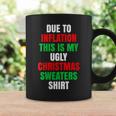 Due To Inflation This Is My Ugly Christmas Sweaters Coffee Mug Gifts ideas