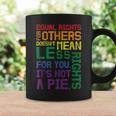 Equal Rights For Others Its Not A Pie Equality Gay Lgbtq Coffee Mug Gifts ideas