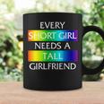 Every Short Girl Needs A Tall Girlfriend Lgbt-Q Gay Pride Coffee Mug Gifts ideas