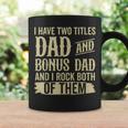 Father Two Titles Dad And Bonus Dad Fathers Day Funny Coffee Mug Gifts ideas