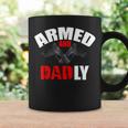 Fathers Day Armed And Dadly Deadly Funny For Dad Coffee Mug Gifts ideas