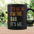 Fathers Day Its Me Hi Im The Dad Its Me Coffee Mug Gifts ideas