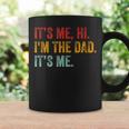 Fathers Day Its Me Hi Im The Dad Its Me Funny For Dad Coffee Mug Gifts ideas