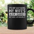 Fathers Day Its Not Easy Being My Wifes Arm Candy Husband Coffee Mug Gifts ideas