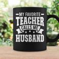 Favorite Teacher Calls Me Husband Of A Teacher Husband Gift For Mens Gift For Women Coffee Mug Gifts ideas