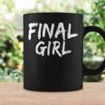 Final Girl Slogan Printed For Slasher Movie Lovers Final Coffee Mug Gifts ideas