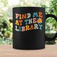 Find Me At The Library Retro Flower Librarian Reading Book Reading Funny Designs Funny Gifts Coffee Mug Gifts ideas