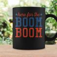 Fourth Of July 4Th Funny Here For The Boom Boom Coffee Mug Gifts ideas