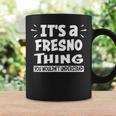 Fresno Lovers Thing You Wouldn't Understand Coffee Mug Gifts ideas