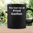 You Had Me At Fried Catfish Coffee Mug Gifts ideas