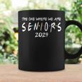 Friends Class Of 2024 The One Where We Are Seniors 2024 Coffee Mug Gifts ideas