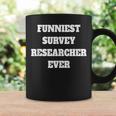 Funniest Survey Researcher Ever Survey Researcher Coffee Mug Gifts ideas