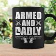 Funny Armed And Dadly Deadly Father Gift For Fathers Day Coffee Mug Gifts ideas