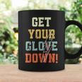Funny Baseball Get Your Glove Down Baseball Dad Funny Gifts For Dad Coffee Mug Gifts ideas