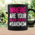 Where Are Your Black Socks Marching Band Mom Coffee Mug Gifts ideas