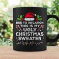 Due To Inflation This Is My Ugly Sweater For Christmas Coffee Mug Gifts ideas