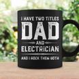 Funny Fathers Day I Have Two Titles Dad And Electrician Coffee Mug Gifts ideas