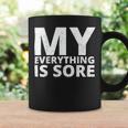 Funny Fitness Shirt A Fitness Quote My Everything Is Sore Coffee Mug Gifts ideas
