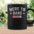 Funny Fourth Of July 4Th Of July Just Here To Bang Men Women Coffee Mug Gifts ideas