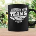 I Just Hope Both Teams Have Fun American Football Coffee Mug Gifts ideas