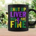 Funny Mardi Gras Parade Outfit Shut Up Liver Youre Fine Coffee Mug Gifts ideas