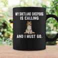Funny My Shetland Sheepdog Is Calling And I Must Go Dog Coffee Mug Gifts ideas