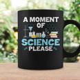 Nerd Joke A Moment Of Science Please Chemistry Biology Coffee Mug Gifts ideas