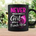 Funny Never Underestimate A Girl With A French Horn Coffee Mug Gifts ideas