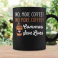 Funny No More Coffee Commas Save Lives Teacher Funny Saying Coffee Mug Gifts ideas