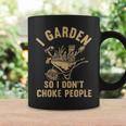 Funny Plant Gardening I Garden So I Dont Choke People Coffee Mug Gifts ideas